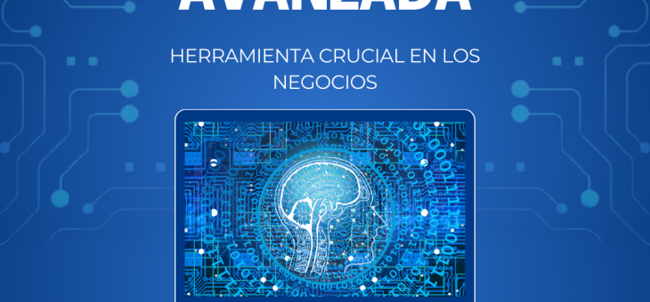 LA ANALÍTICA AVANZADA, HERRAMIENTA CRUCIAL EN LOS NEGOCIOS