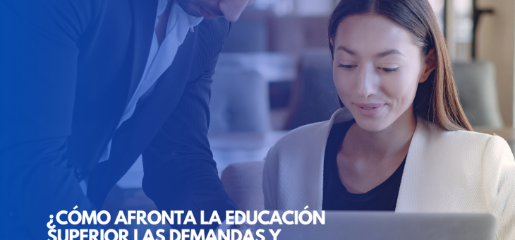 ¿CÓMO AFRONTA LA EDUCACIÓN SUPERIOR LAS DEMANDAS Y NECESIDADES DE LAS EMPRESAS PANAMEÑAS?